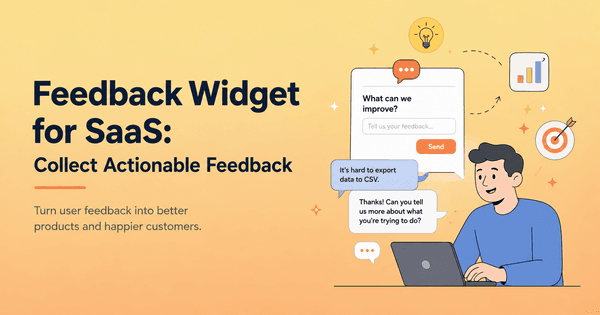 Feedback Widget for SaaS: Collect Actionable Feedback